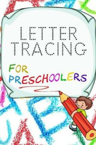 Cover of Letter Tracing For Preschoolers