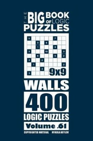 Cover of The Big Book of Logic Puzzles - Walls 400 Logic (Volume 61)