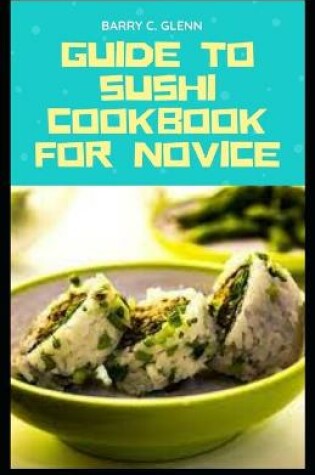 Cover of Guide to Sushi Cookbook For Novice