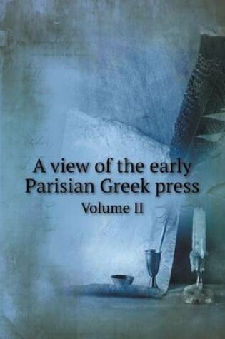 Cover of A view of the early Parisian Greek press Volume II