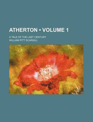 Book cover for Atherton (Volume 1); A Tale of the Last Century