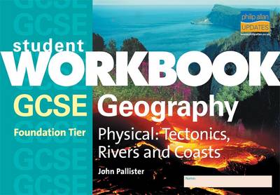 Book cover for GCSE Physical Geography (Foundation): Tectonics, Rivers and Coasts Student Workbook Set of 10