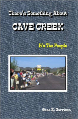 Cover of THERE's SOMETHING ABOUT CAVE CREEK (It's The People)