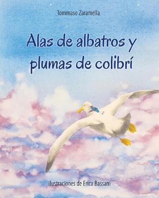 Book cover for Alas de albatros y plumas de colibrí (Libro Ilustrado)