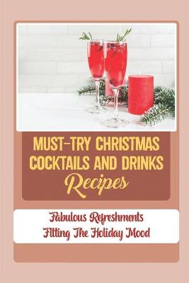 Book cover for Must-Try Christmas Cocktails And Drinks Recipes