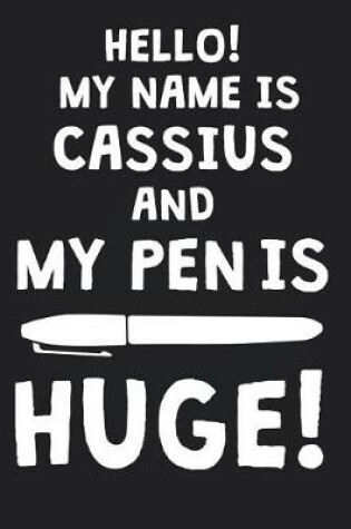 Cover of Hello! My Name Is CASSIUS And My Pen Is Huge!
