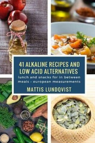 Cover of 41 Alkaline Recipes and Low Acid Alternatives