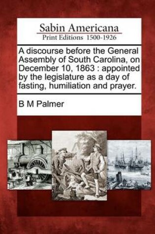 Cover of A Discourse Before the General Assembly of South Carolina, on December 10, 1863