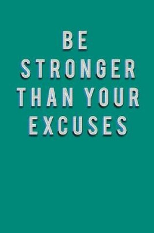 Cover of Be Stronger Than Your Excuses
