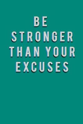 Book cover for Be Stronger Than Your Excuses