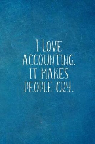 Cover of I Love Accounting, It Makes People Cry