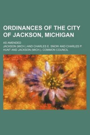 Cover of Ordinances of the City of Jackson, Michigan; As Amended