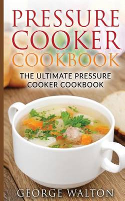 Book cover for Pressure Cooker Cookbook