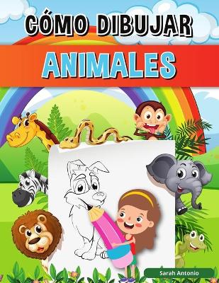 Book cover for Libro Cómo Dibujar Animales para Niños