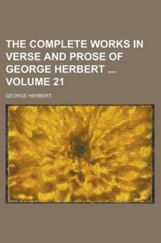 Cover of The Complete Works in Verse and Prose of George Herbert Volume 21