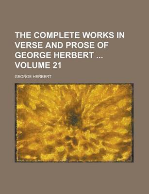 Book cover for The Complete Works in Verse and Prose of George Herbert Volume 21