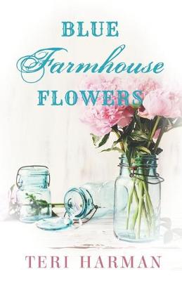 Book cover for Blue Farmhouse Flowers