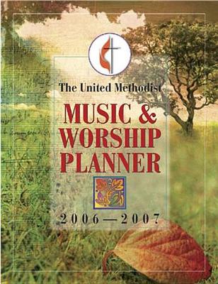 Book cover for The United Methodist Music and Worship Planner 2006-2007