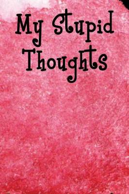 Book cover for My Stupid Thoughts