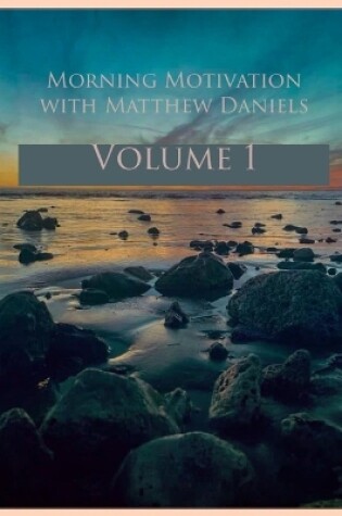 Cover of Morning Motivation with Matthew Daniels Volume One