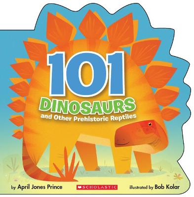 Cover of 101 Dinosaurs: And Other Prehistoric Reptiles