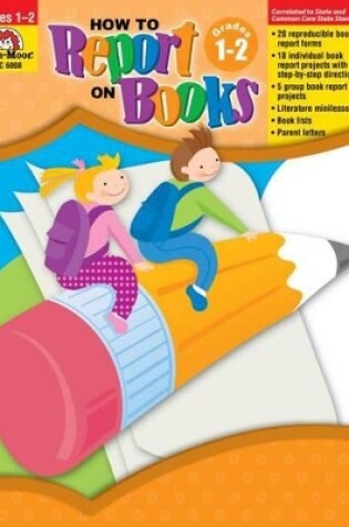 Cover of How to Report on Books, Grade 1 - 2 Teacher Resource