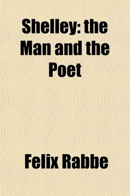 Book cover for Shelley; The Man and the Poet