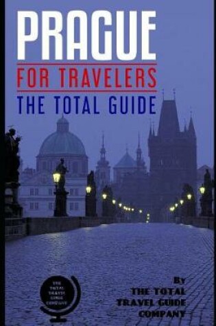 Cover of PRAGUE FOR TRAVELERS. The total guide