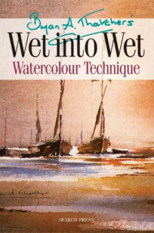 Cover of Bryan Thatcher's Wet-into-Wet (re-issue)