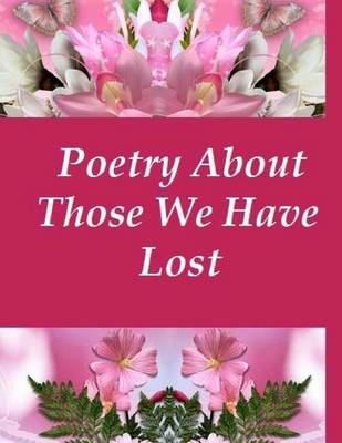 Book cover for Poetry About Those We Have Lost