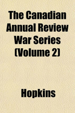 Cover of The Canadian Annual Review War Series (Volume 2)