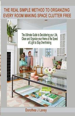 Book cover for The Real Simple Method to Organizing Every Room Making Space Clutter Free