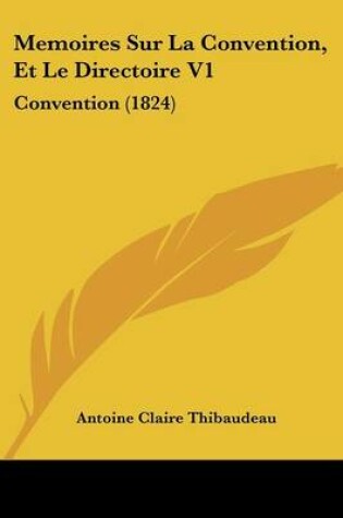 Cover of Memoires Sur La Convention, Et Le Directoire V1