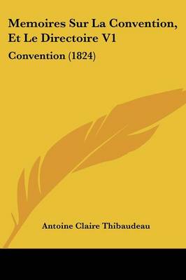 Book cover for Memoires Sur La Convention, Et Le Directoire V1