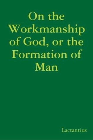 Cover of On the Workmanship of God, or the Formation of Man