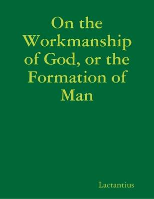 Book cover for On the Workmanship of God, or the Formation of Man