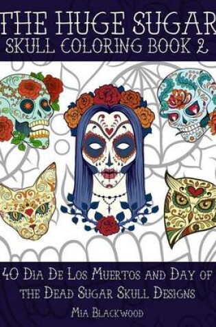 Cover of The Huge Sugar Skull Coloring Book 2