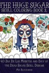 Book cover for The Huge Sugar Skull Coloring Book 2