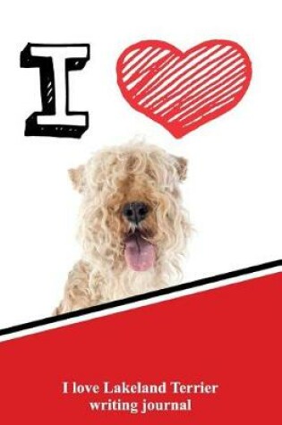 Cover of I Love Lakeland Terrier Writing Journal