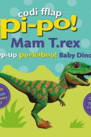 Cover of Codi Fflap Pi-Po!: Mam T.Rex / Pop-Up Peekaboo Baby Dinosaur
