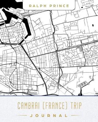 Book cover for Cambrai (France) Trip Journal