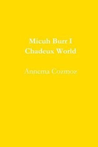 Cover of Micuh Burr I Chadeux World