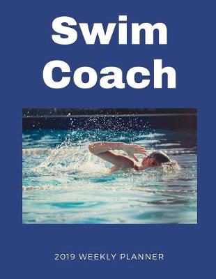 Book cover for Swim Coach 2019 Weekly Planner