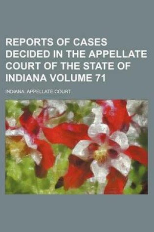 Cover of Reports of Cases Decided in the Appellate Court of the State of Indiana Volume 71