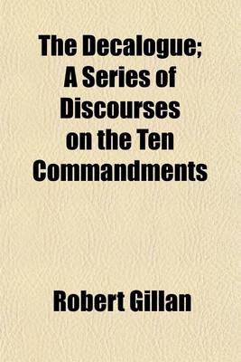 Book cover for The Decalogue; A Series of Discourses on the Ten Commandments