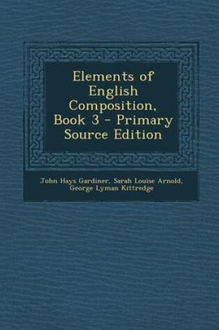 Cover of Elements of English Composition, Book 3 - Primary Source Edition