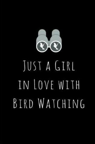 Cover of Just a Girl in Love with Bird Watching