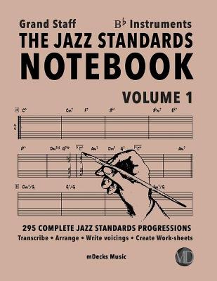 Cover of The Jazz Standards Notebook Vol. 1 Bb Instruments - Grand Staff