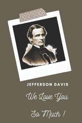Book cover for JEFFERSON DAVIS We Love You So Much