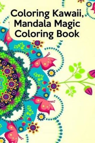 Cover of Coloring Kawaii, Mandala Magic Coloring Book